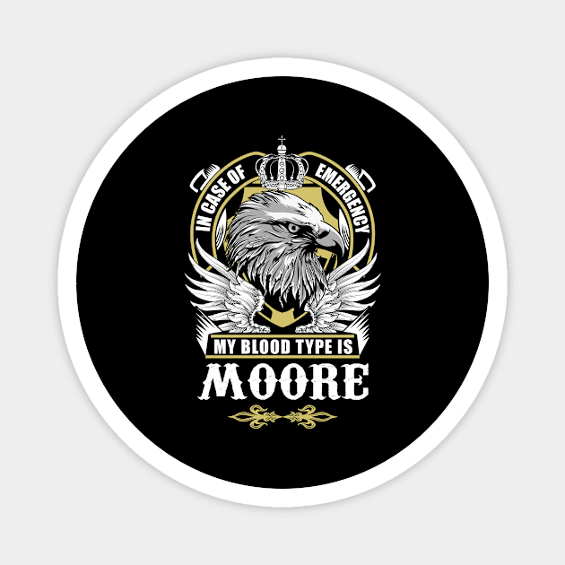 Moore Name T Shirt - In Case Of Emergency My Blood Type Is Moore Gift Item Magnet by AlyssiaAntonio7529